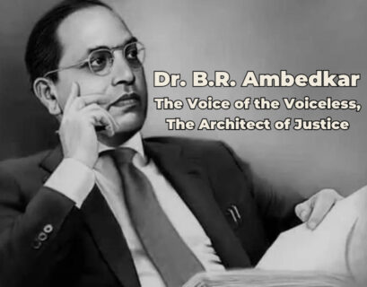 Dr. B.R. Ambedkar: The Voice of the Voiceless, The Architect of Justice