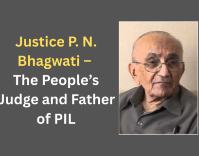 Justice P. N. Bhagwati – The People’s Judge and Father of PIL