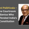 Nani Palkhivala – The Courtroom Genius Who Defended India’s Constitution