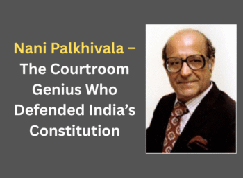 Nani Palkhivala – The Courtroom Genius Who Defended India’s Constitution